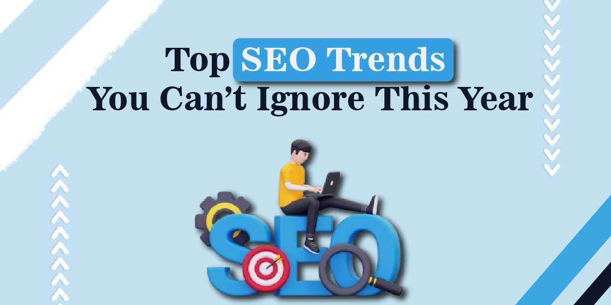 top seo trends you can’t ignore this year